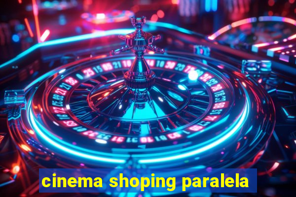 cinema shoping paralela